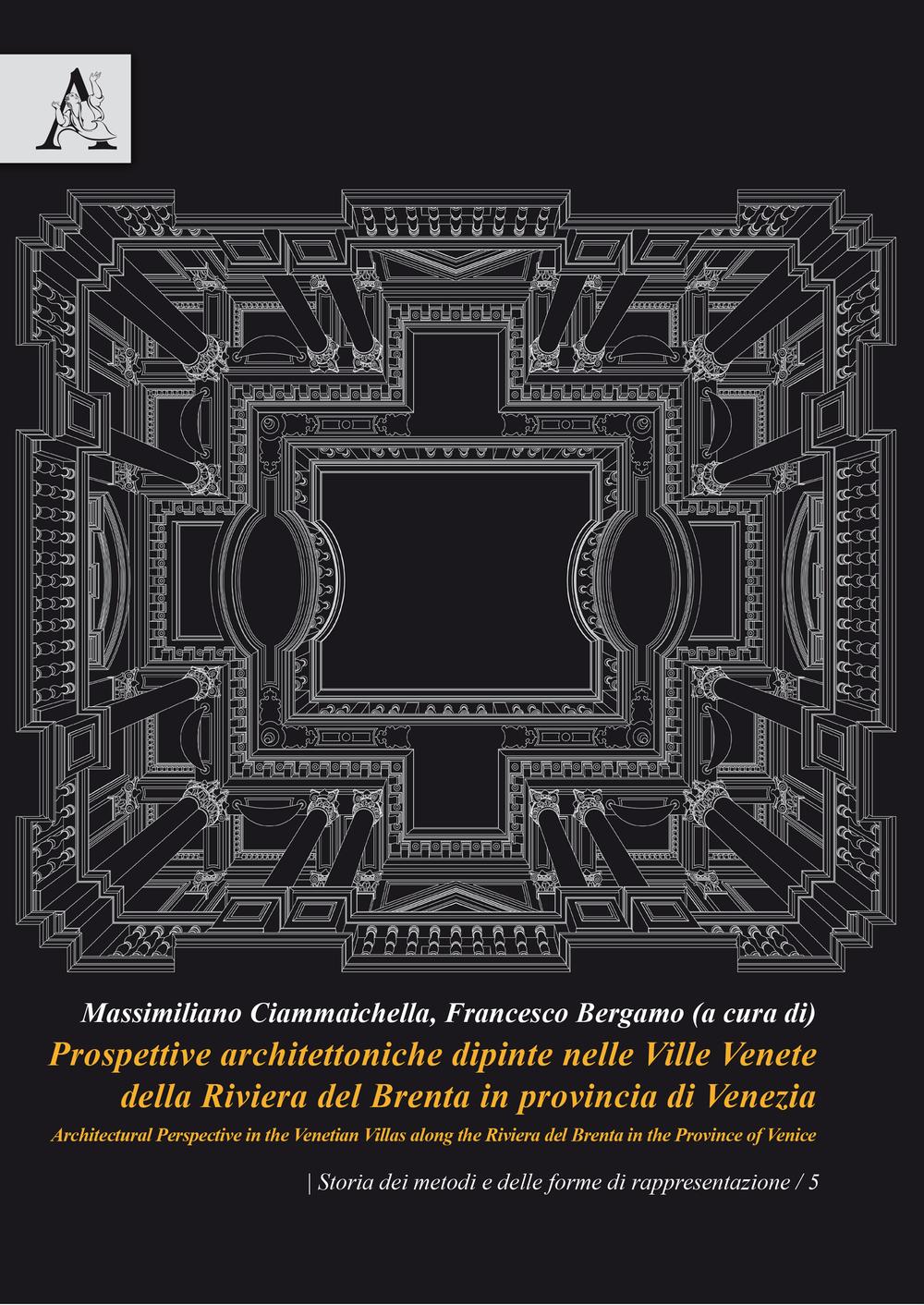 Prospettive architettoniche dipinte nelle Ville Venete della Riviera del Brenta in provincia di Venezia­Architectural perspective in the venetian villas along the Riviera del Brenta in the province of Venice
