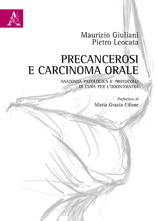 Precancerosi e carcinoma orale. Anatomia patologica e protocolli di cura per l'odontoiatra