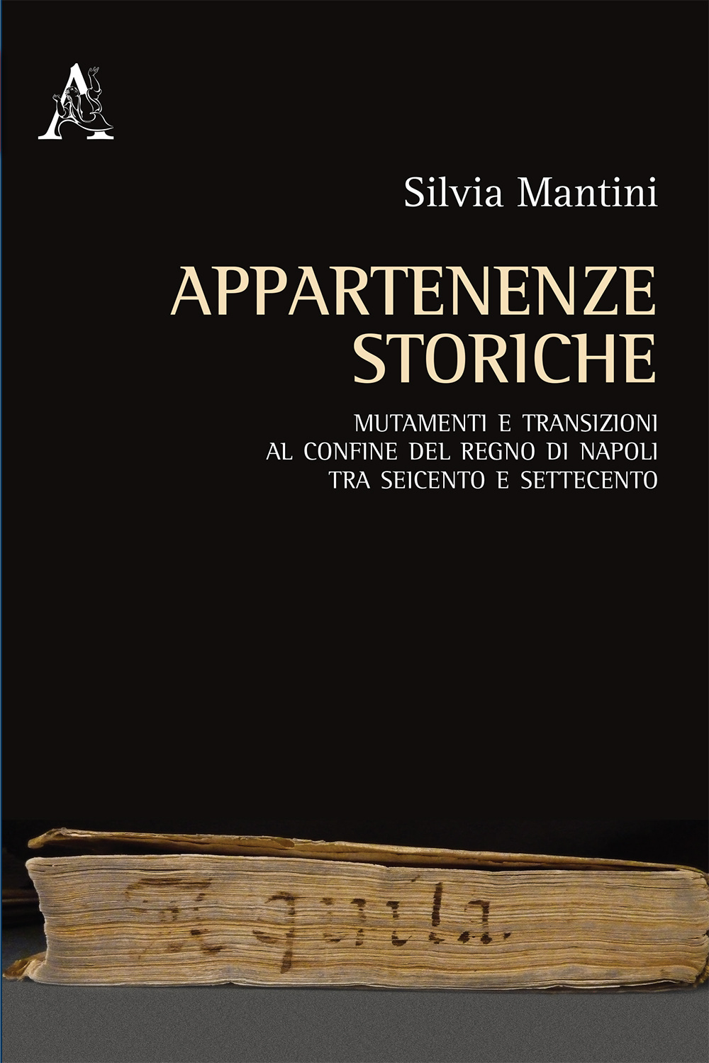 Appartenenze storiche. Mutamenti e transizioni al confine del Regno di Napoli tra Seicento e Settecento
