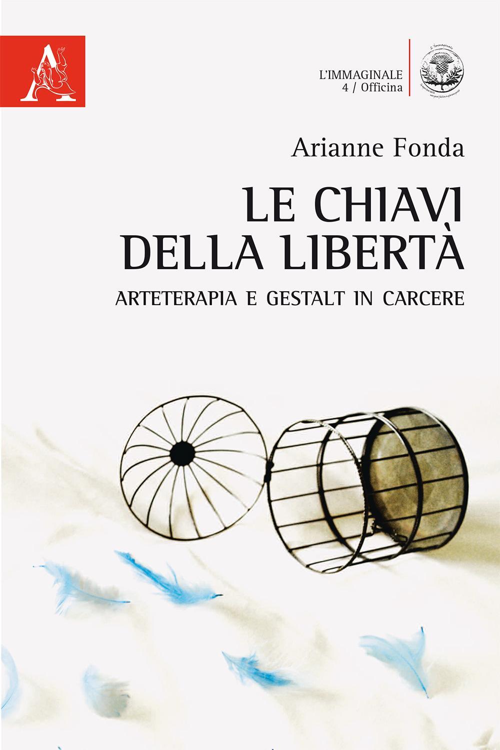 Le chiavi della libertà. Arteterapia e Gestalt in carcere