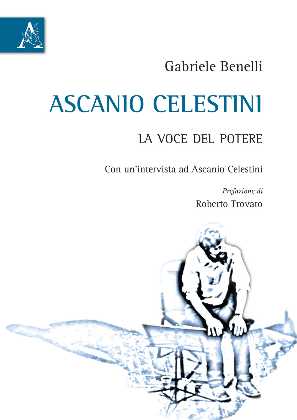 Ascanio Celestini. La voce del potere