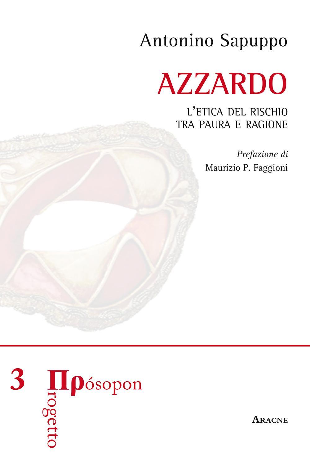 Azzardo. L'etica del rischio tra paura e ragione