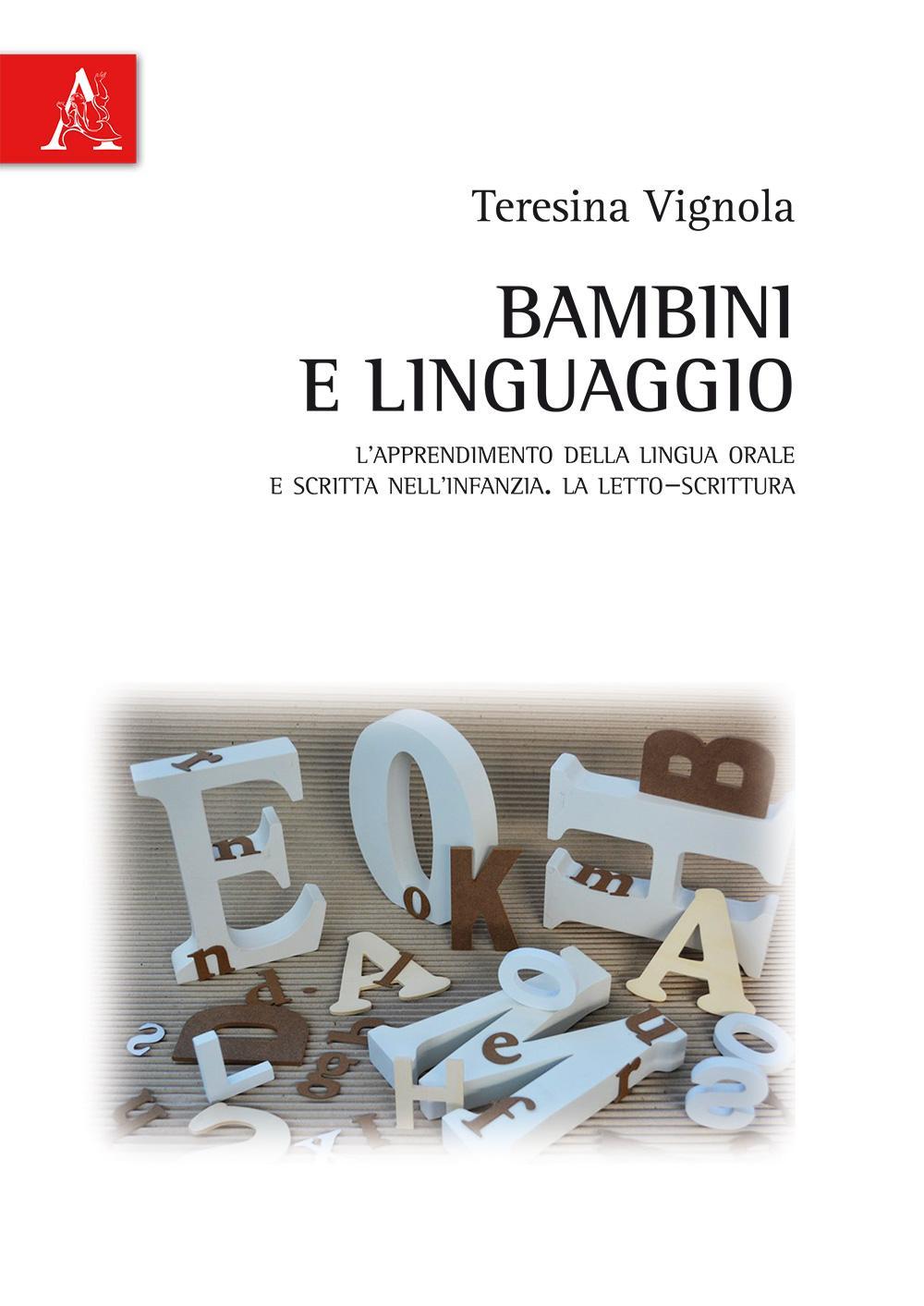 Bambini e linguaggio. L'apprendimento della lingua orale e scritta nell'infanzia. La letto-scrittura