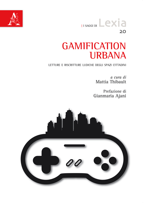 Gamification urbana. Letture e riscritture ludiche degli spazi cittadini