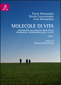 Molecole di vita. Introduzione alla medicina prediventiva, rigenerativa, personalizzata della salute. Vol. 1