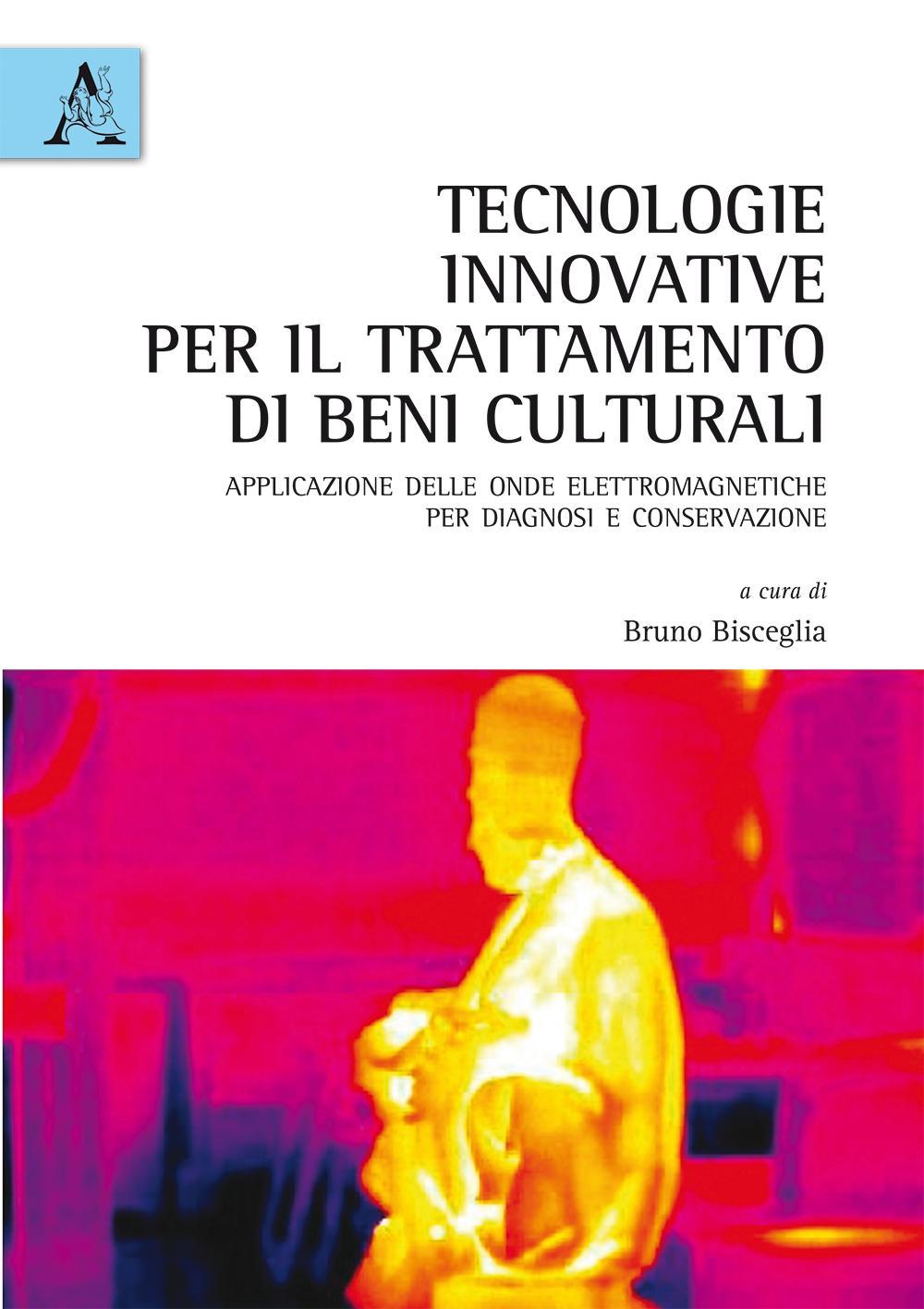 Tecnologie innovative per il trattamento di beni culturali. Applicazione delle onde elettromagnetiche per diagnosi e conservazione