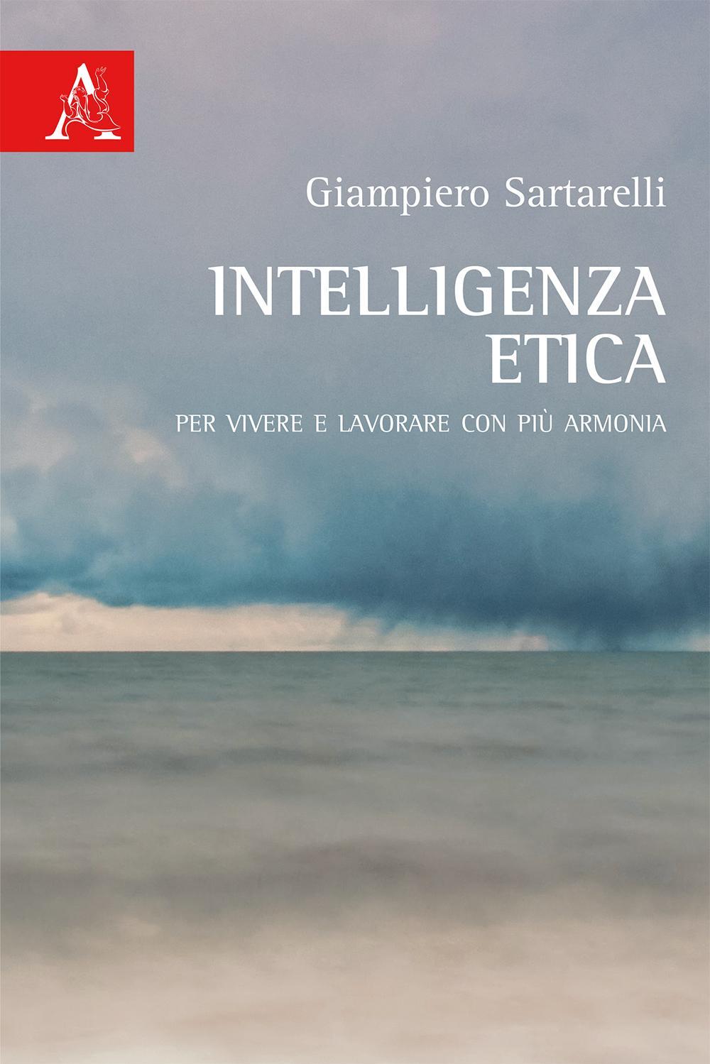 Intelligenza etica. Per vivere e lavorare con più armonia