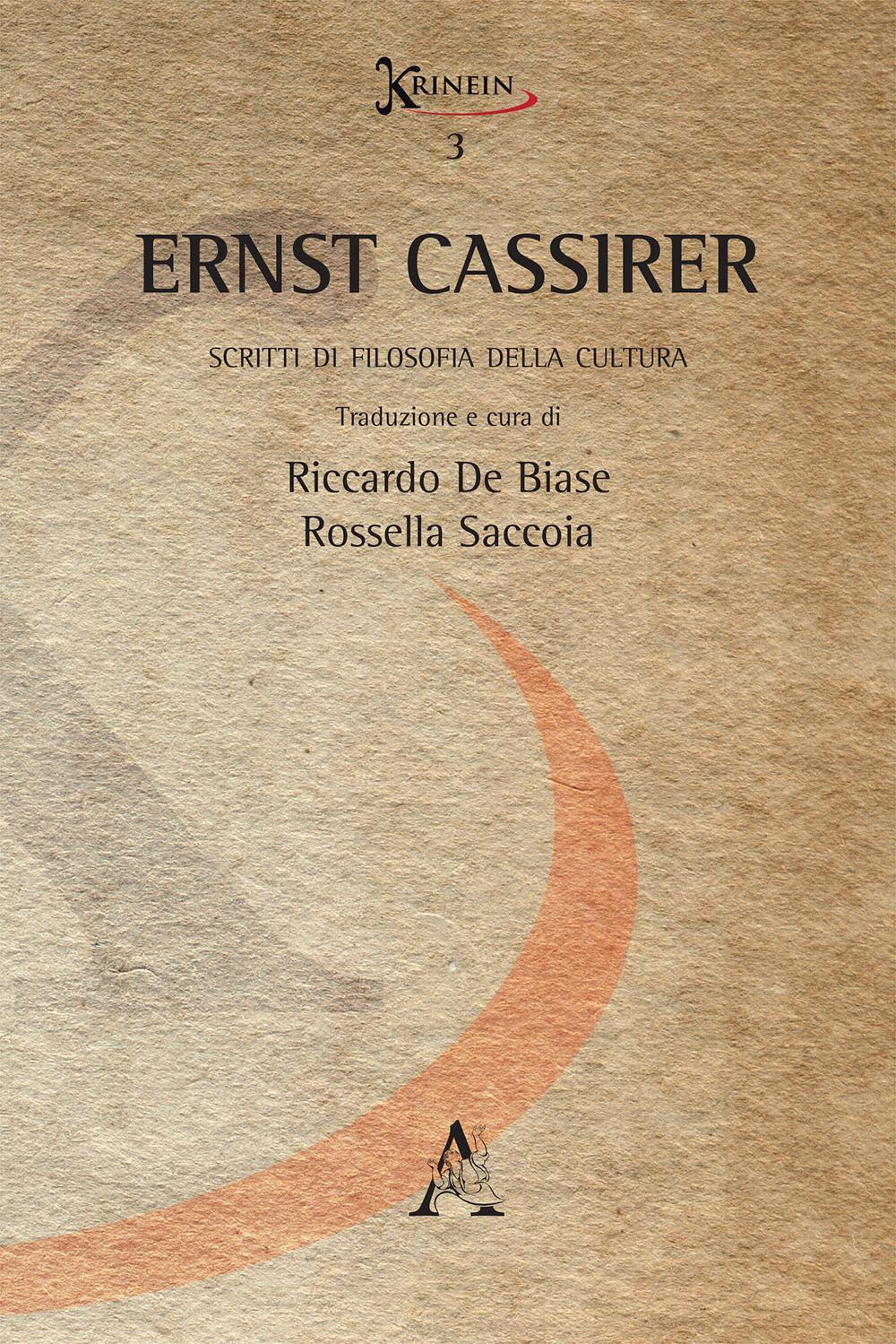 Ernst Cassirer. Scritti di filosofia della cultura