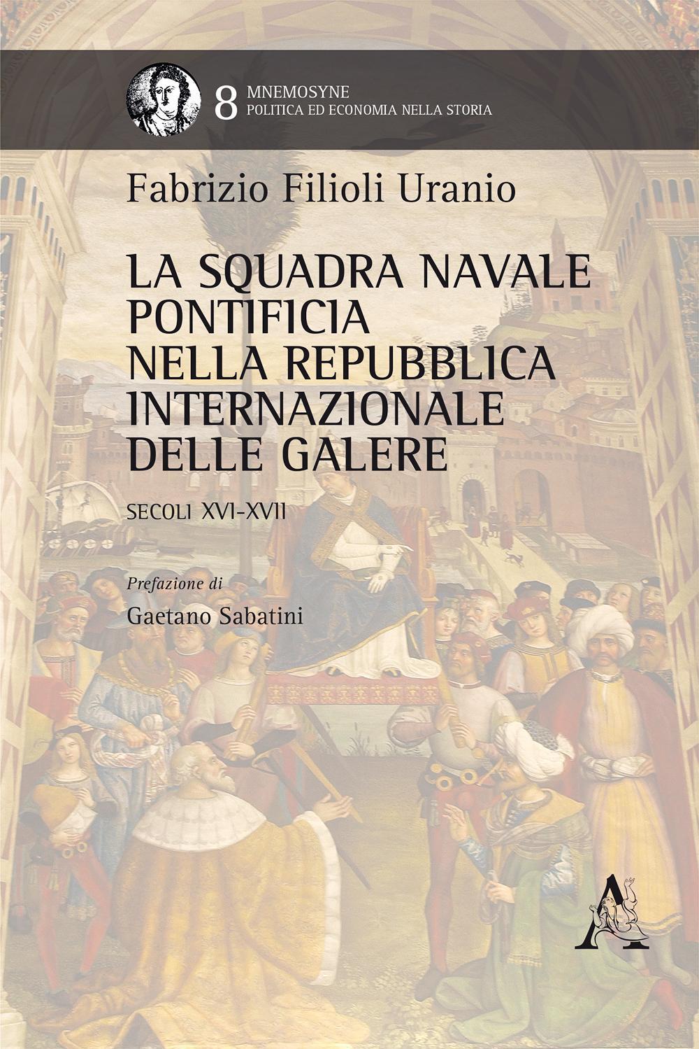 La squadra navale pontificia della Repubblica internazionale delle galere. Secoli XVI-XVII