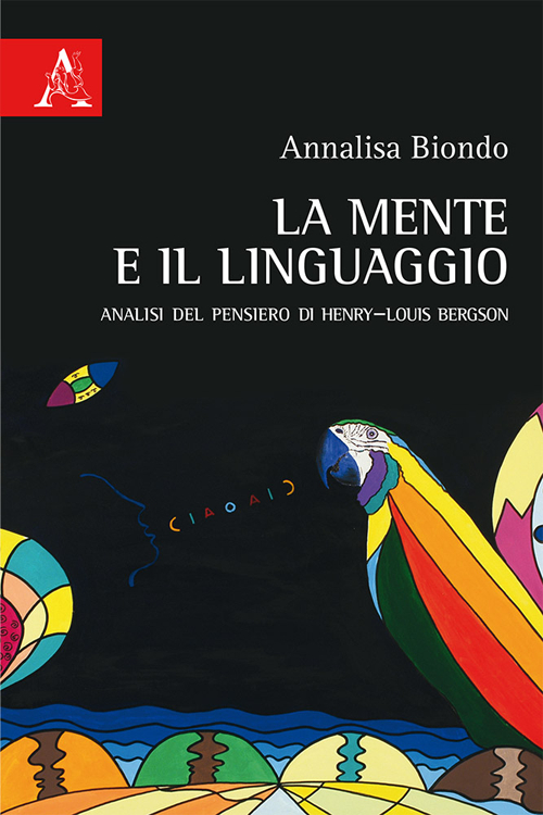 La mente e il linguaggio. Analisi del pensiero di Henry-Louis Bergson
