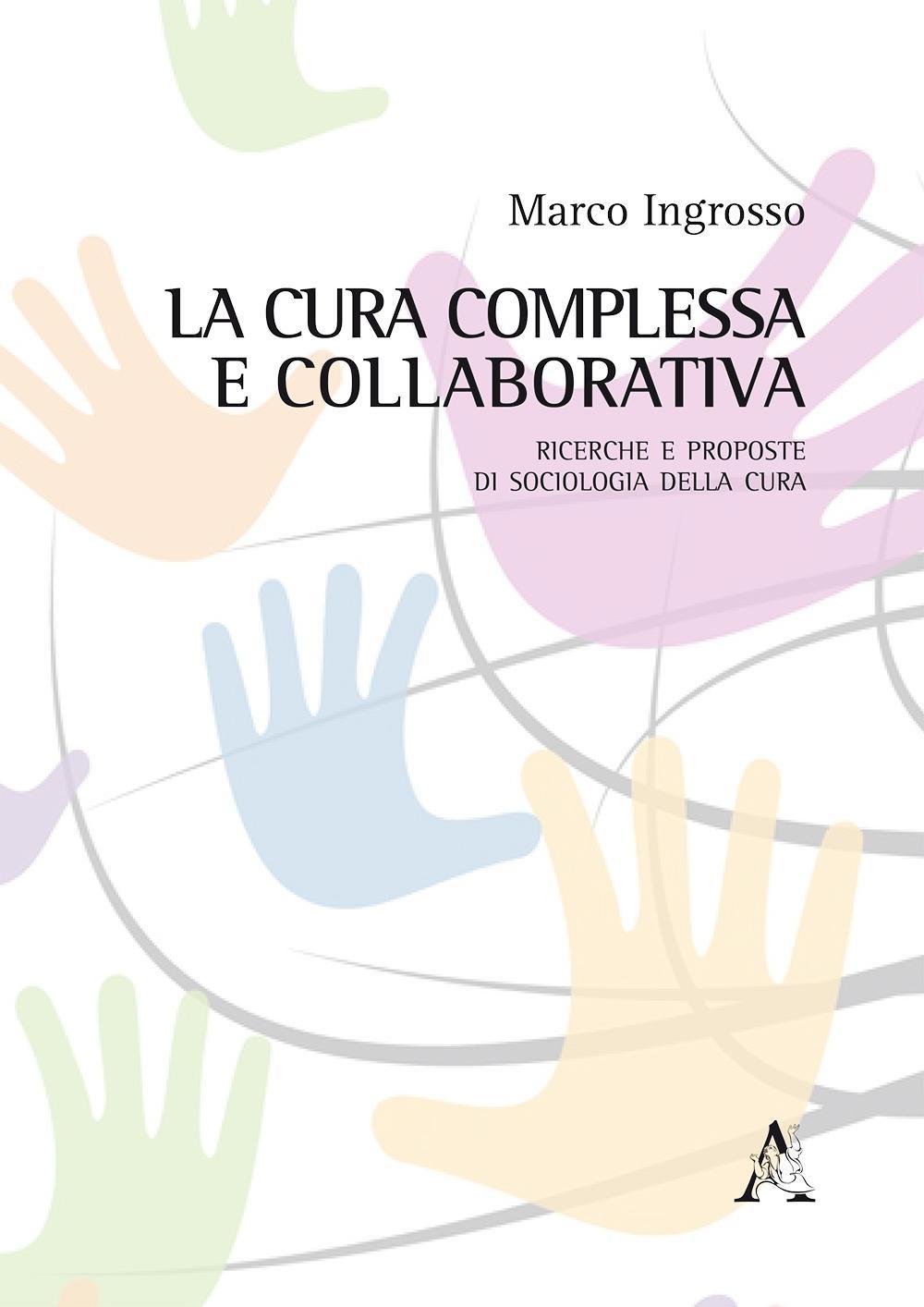 La cura complessa e collaborativa. Ricerche e proposte di Sociologia della cura