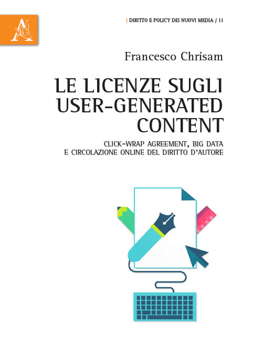 Le licenze sugli user-generated content. Click-wrap agreement, big data e circolazione online del diritto d'autore