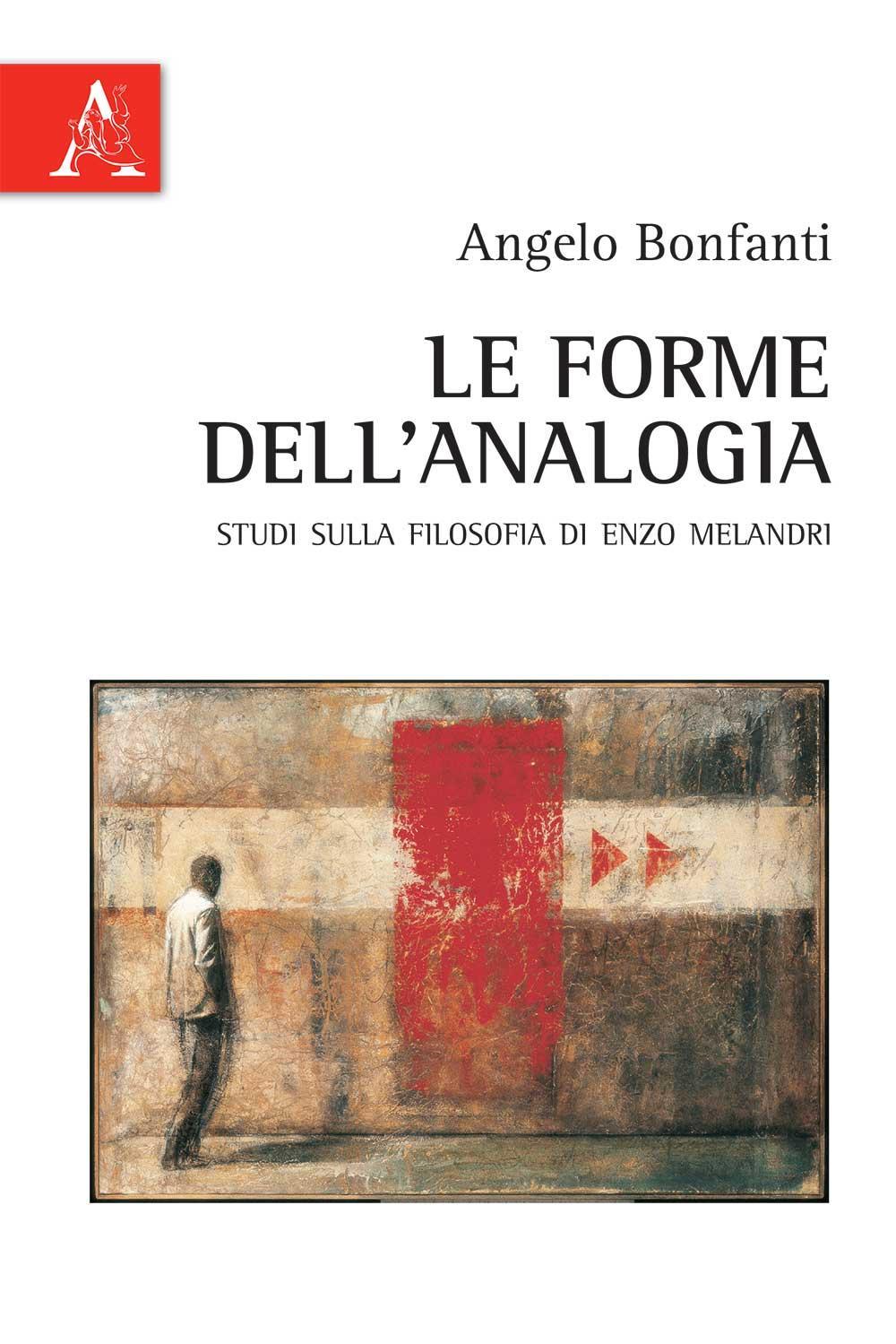 Le forme dell'analogia. Studi sulla filosofia di Enzo Melandri
