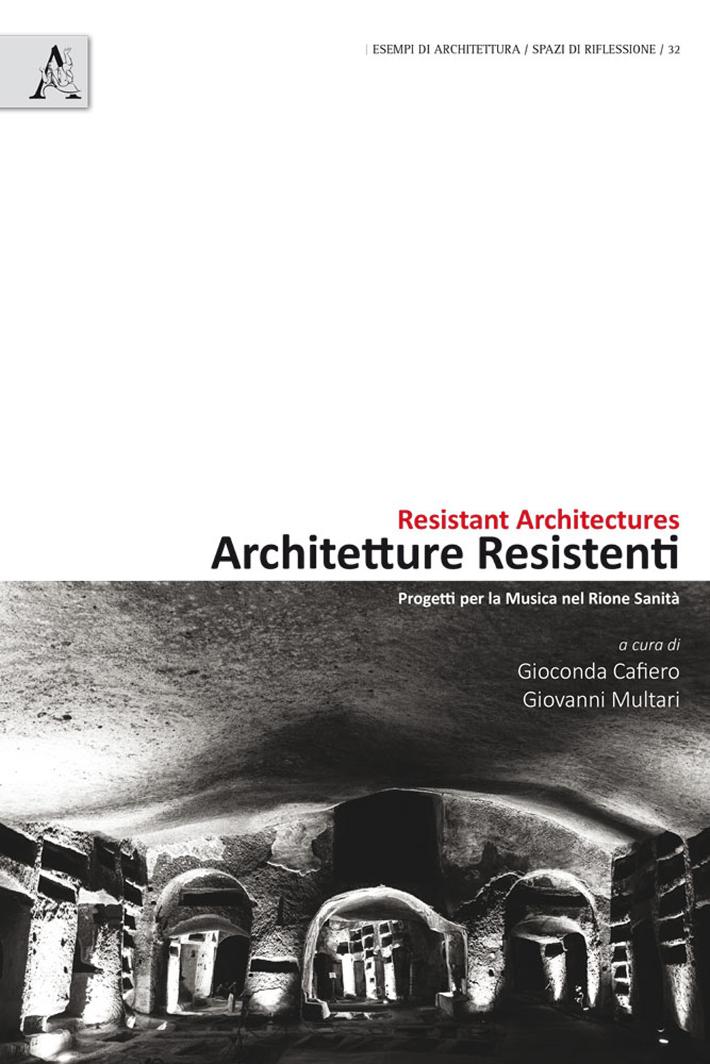 Architetture resistenti. Progetti per la musica nel rione Sanità. Ediz. italiana e inglese