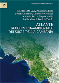 Atlante geochimico-ambientale dei suoli della Campania-Environmental geochemical atlas of Campania soils