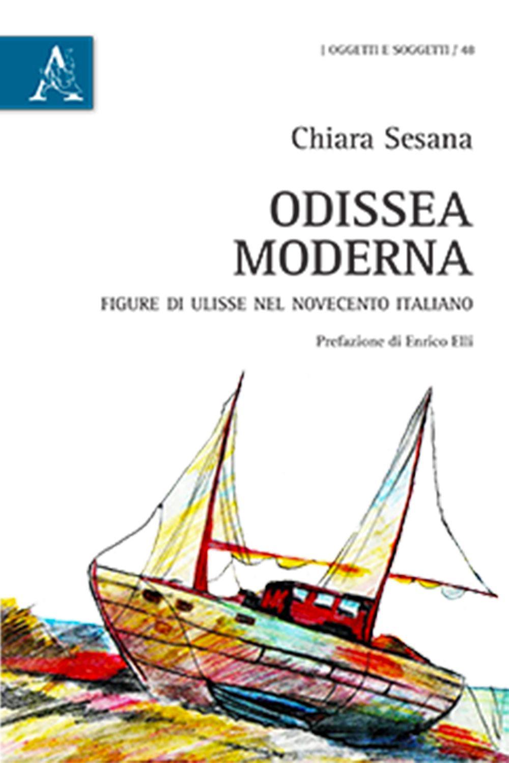 Odissea moderna. Figure di Ulisse nel Novecento italiano