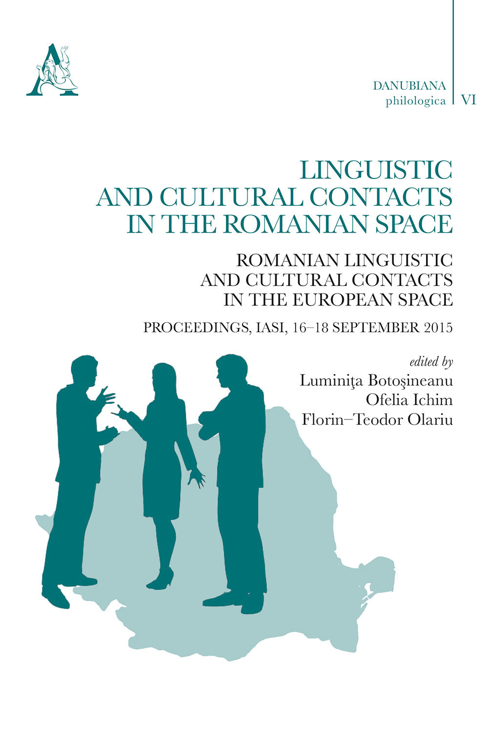 Linguistic and cultural contacts in the romanian space. Romanian linguistic and cultural contacts in the European Space. Proceedings (Iasi, 16–18 September 2015)