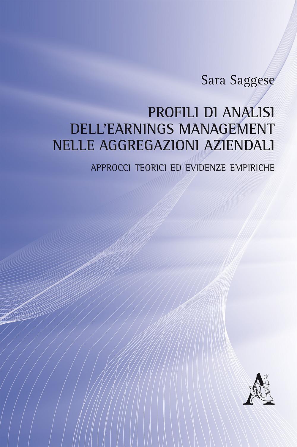 Profili di analisi dell'earnings management nelle aggregazioni aziendali. Approcci teorici ed evidenze empiriche