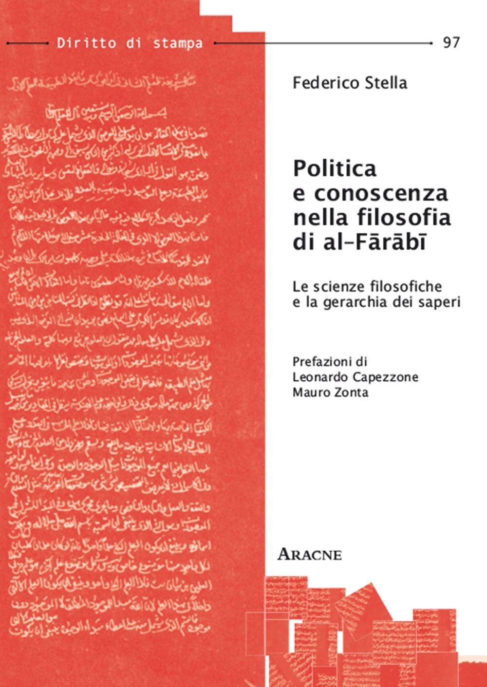 Politica e conoscenza nella filosofia di Al–Farabi. Le scienze filosofiche e la gerarchia dei saperi