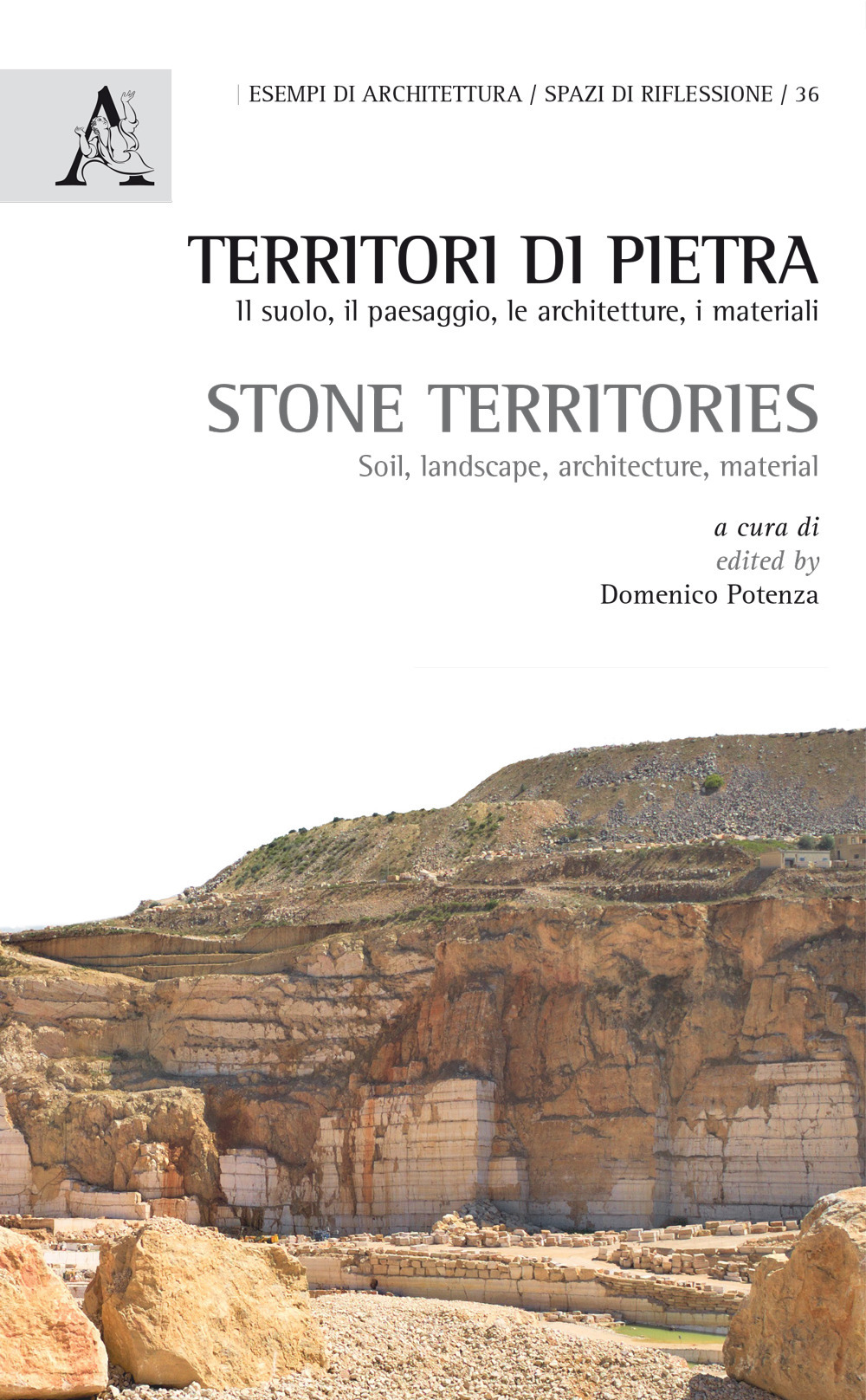 Territori di pietra. Il suolo, il paesaggio, le architetture, i materiali-Stone territories. Soil, landscape, architecture, material