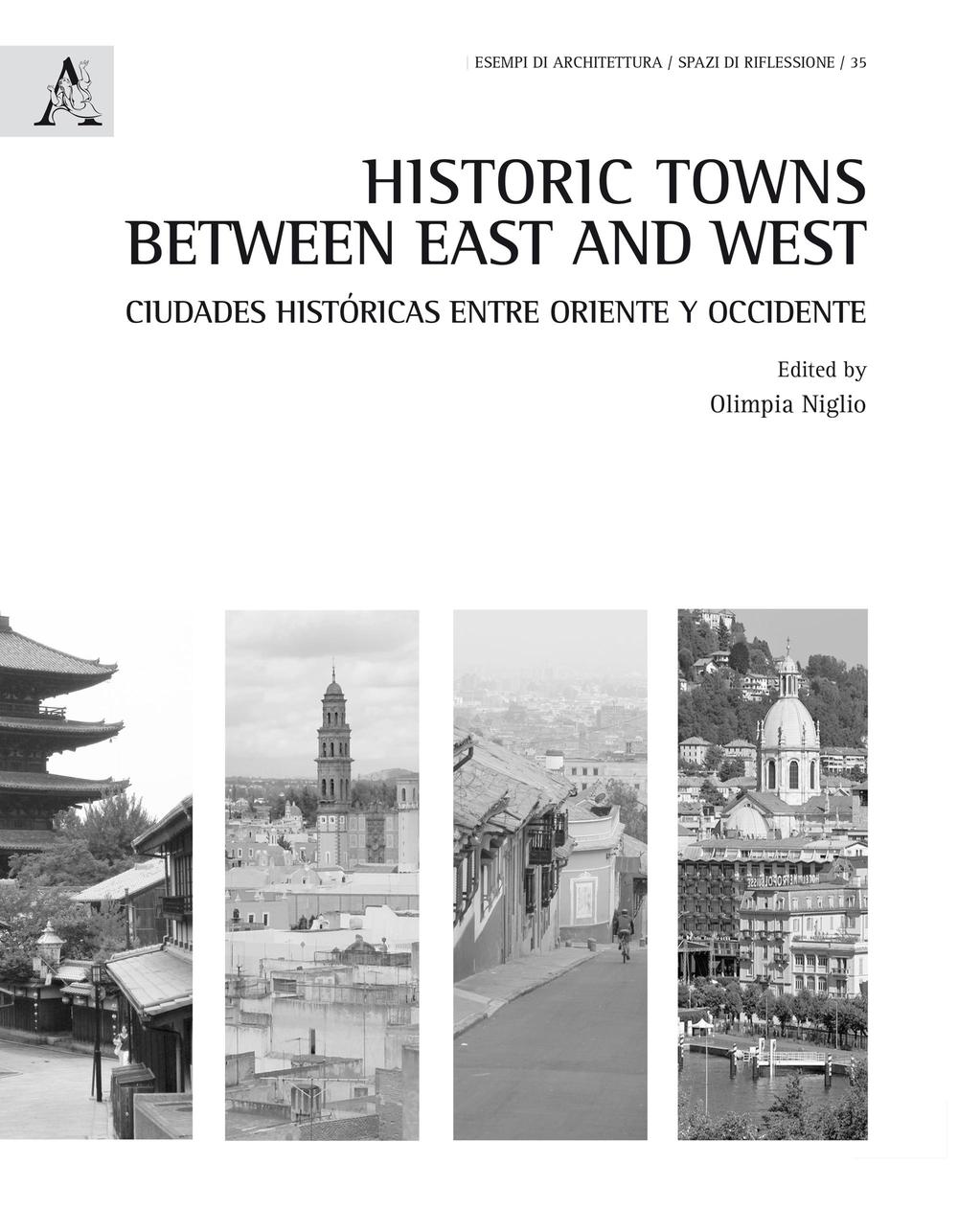 Historic towns between east and west. Ciudades históricas entre Oriente y Occidente. Ediz. inglese e spagnola