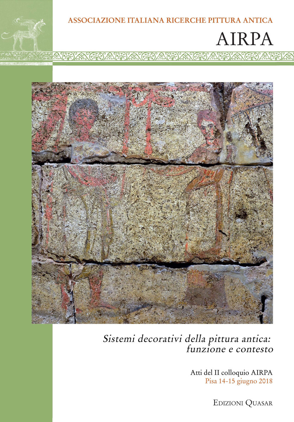 Sistemi decorativi della pittura antica: funzione e contesto. Atti del 2° colloquio AIRPA (Pisa. 14-15 giugno 2018)
