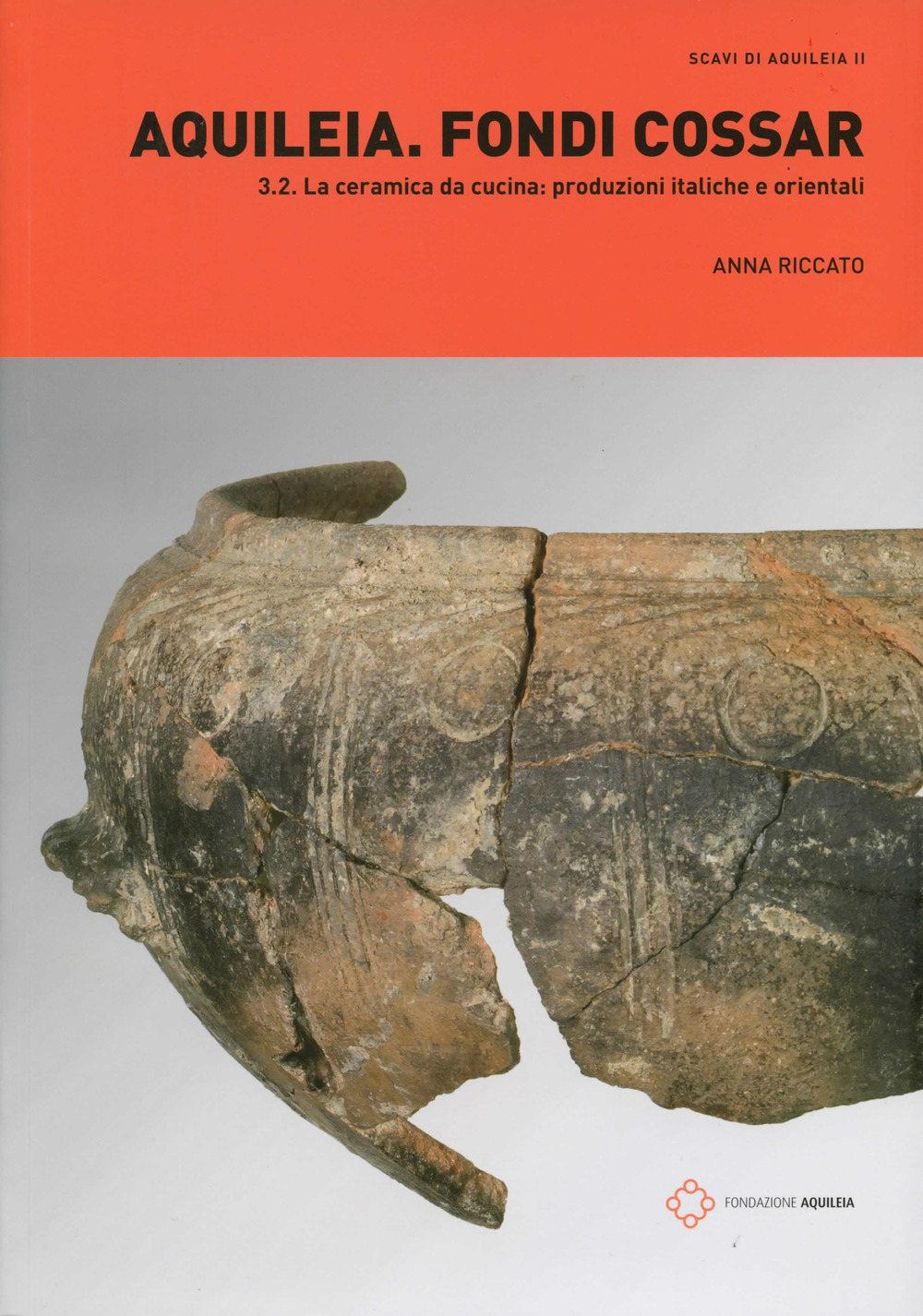 Aquileia. Fondi Cossar. Vol. 3/2: La ceramica da cucina: produzioni italiche e orientali