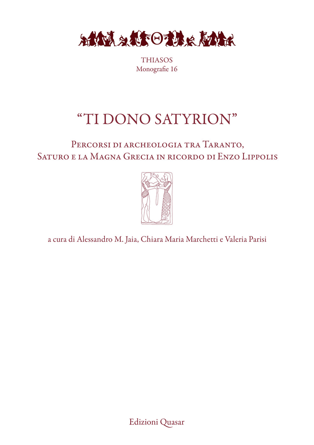 «Ti dono Satyrion». Percorsi di archeologia tra Taranto, Saturo e la Magna Grecia in ricordo di Enzo Lippolis