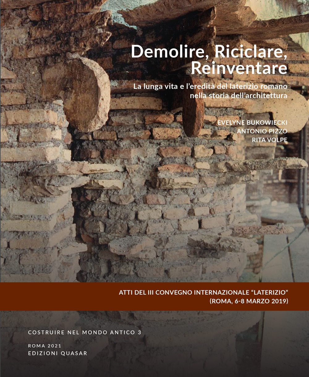 Demolire, riciclare, reinventare. La lunga vita e l’eredità del laterizio romano nella storia dell’architettura. Ediz. italiana e inglese
