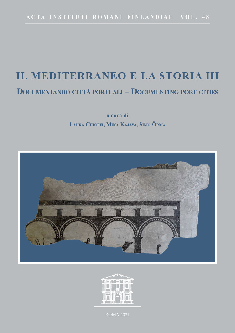 Il Mediterraneo e la storia. Vol. 3: Documentando città portuali-Documenting port cities. Atti del convegno internazionale (Capri, 9-11 maggio 2019)