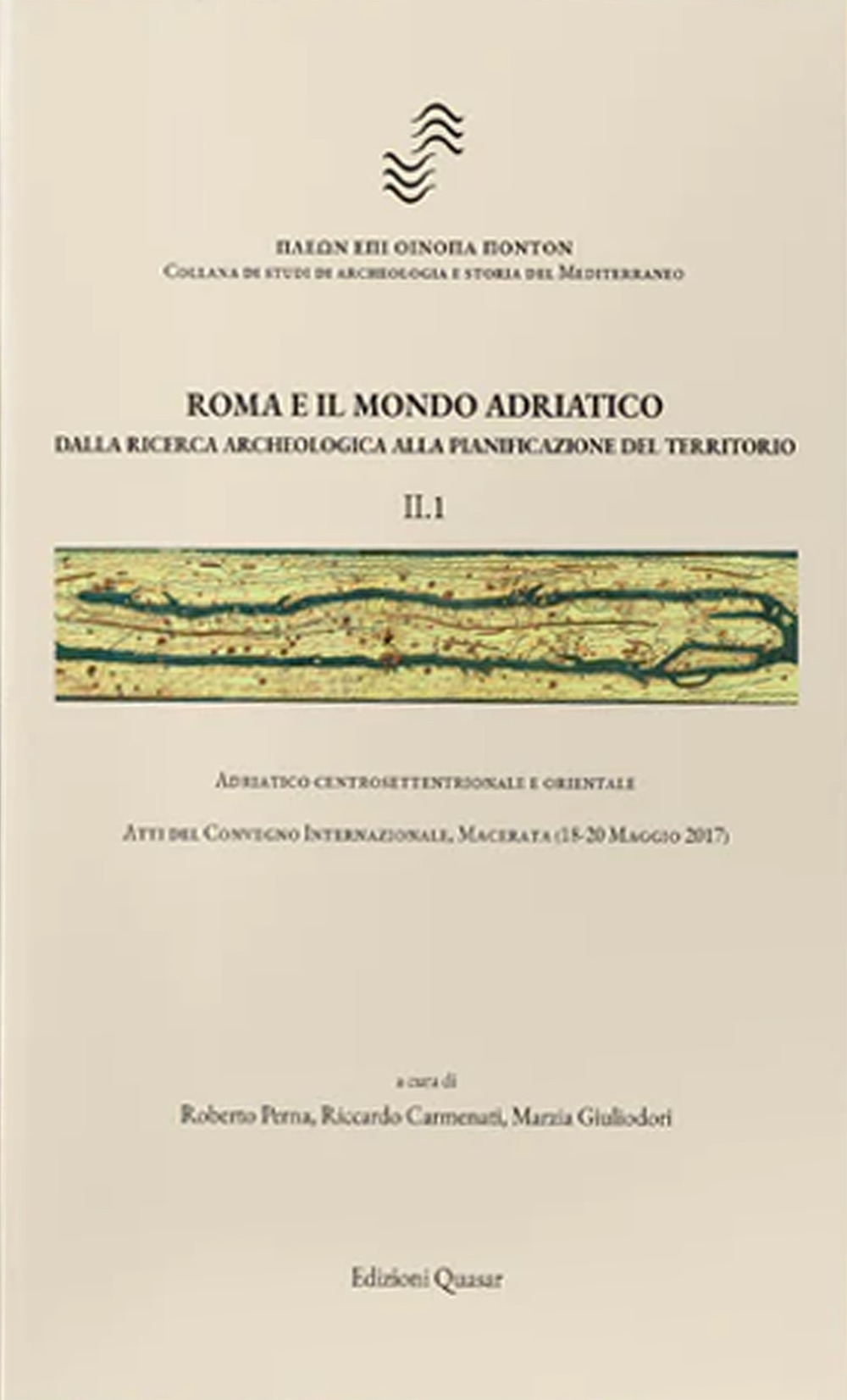 Roma e il mondo adriatico. Dalla ricerca archeologica alla pianificazione del territorio. Vol. 2: Adriatico centrosettentrionale, centromeridionale e orientale