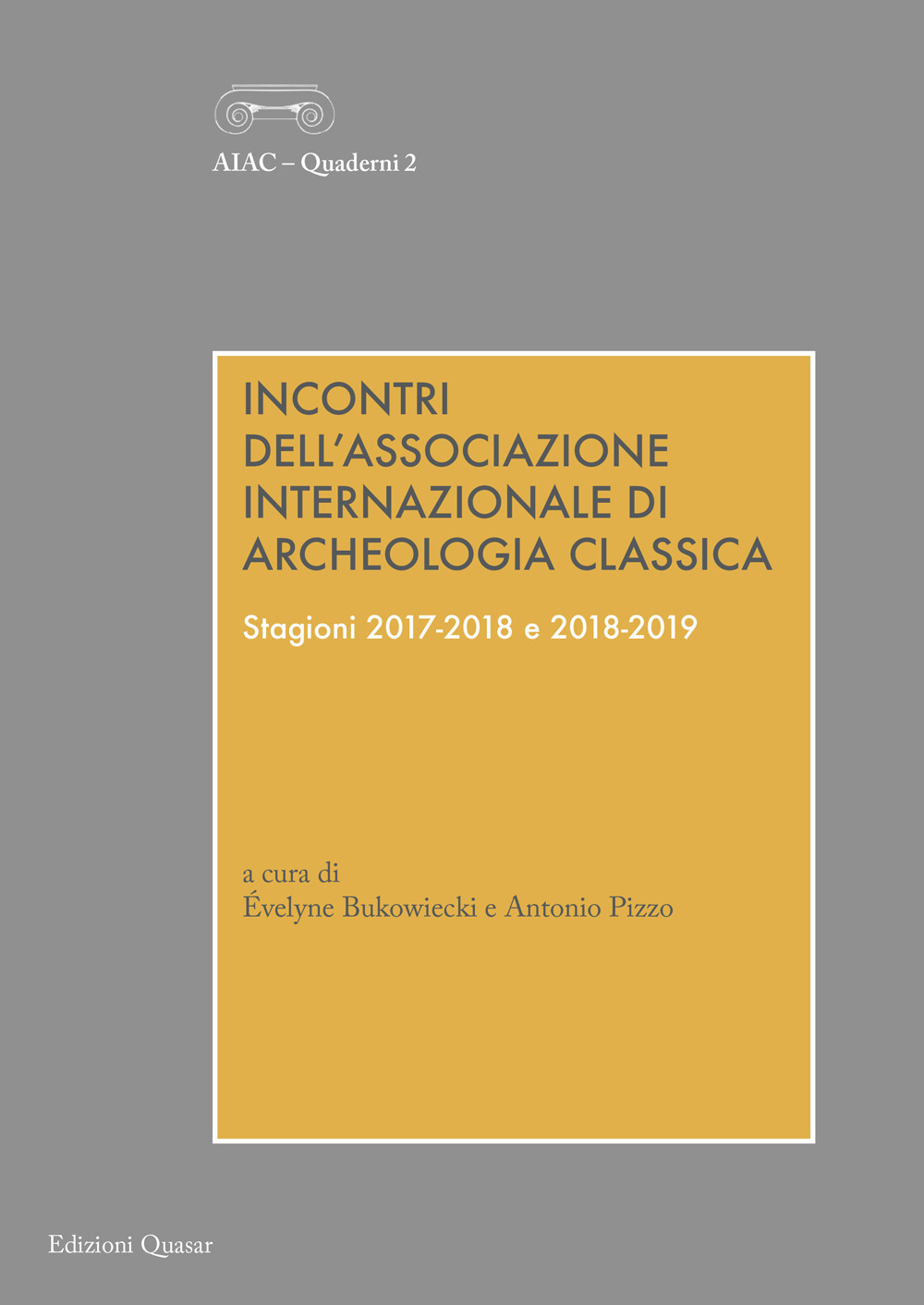 Incontri dell'Associazione Internazionale di Archeologia Classica. Stagioni 2017-2018 e 2018-2019