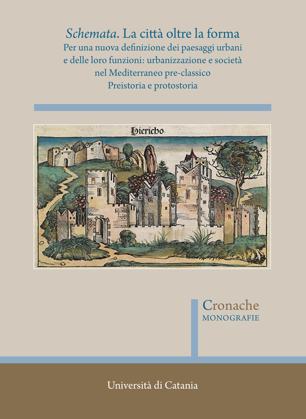 Schemata. La città oltre la forma. Per una nuova definizione dei paesaggi urbani e delle loro funzioni: urbanizzazione e società nel Mediterraneo pre-classico. Vol. 2: Preistoria e protostoria