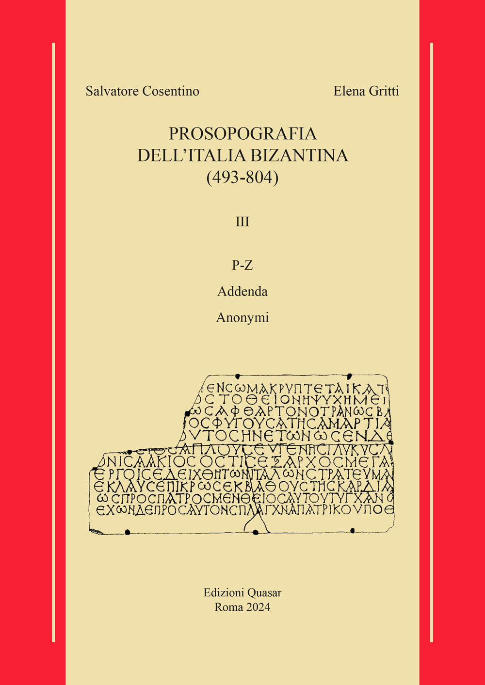 Prosopografia dell'Italia bizantina (493-804). Vol. 3: P-Z Addenda-Anonymi