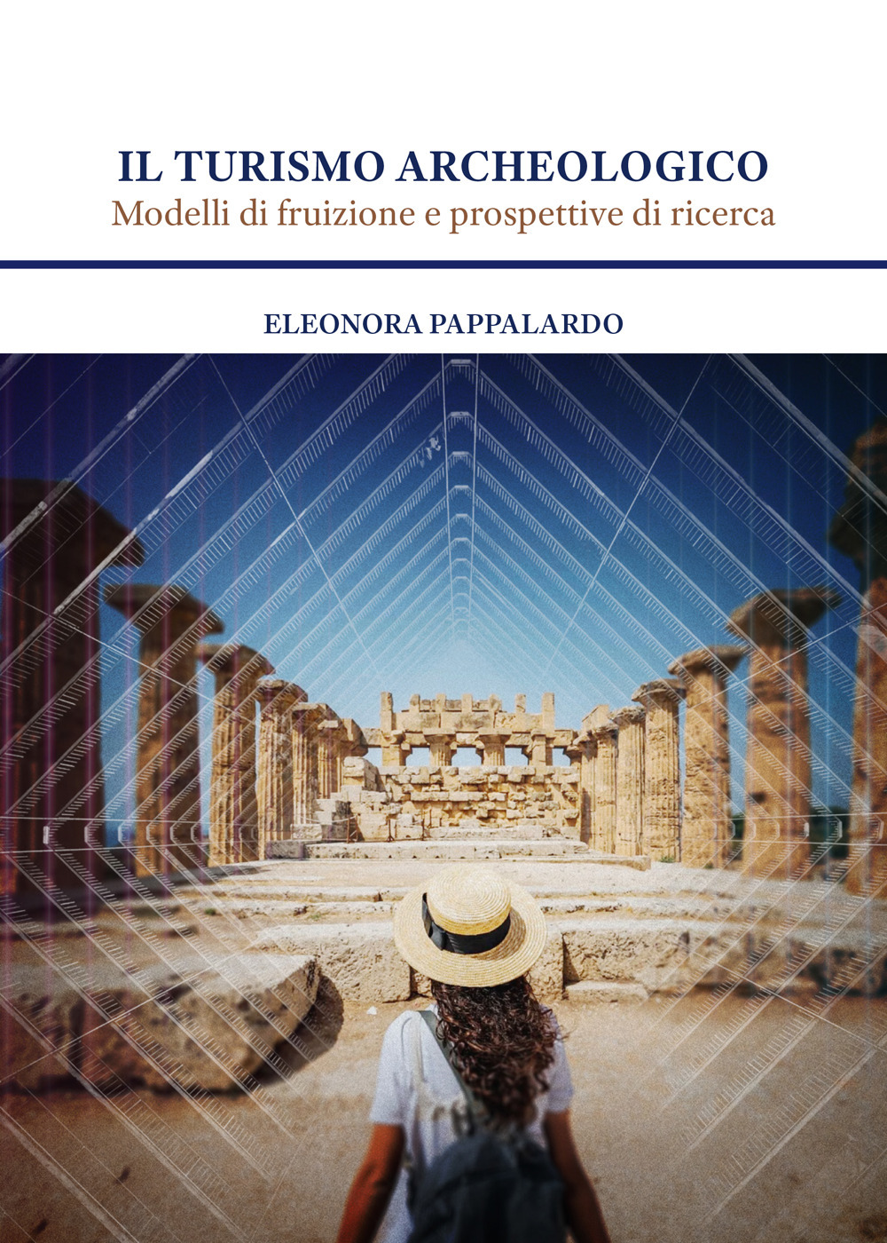 Il turismo archeologico. Modelli di fruizione e prospettive di ricerca