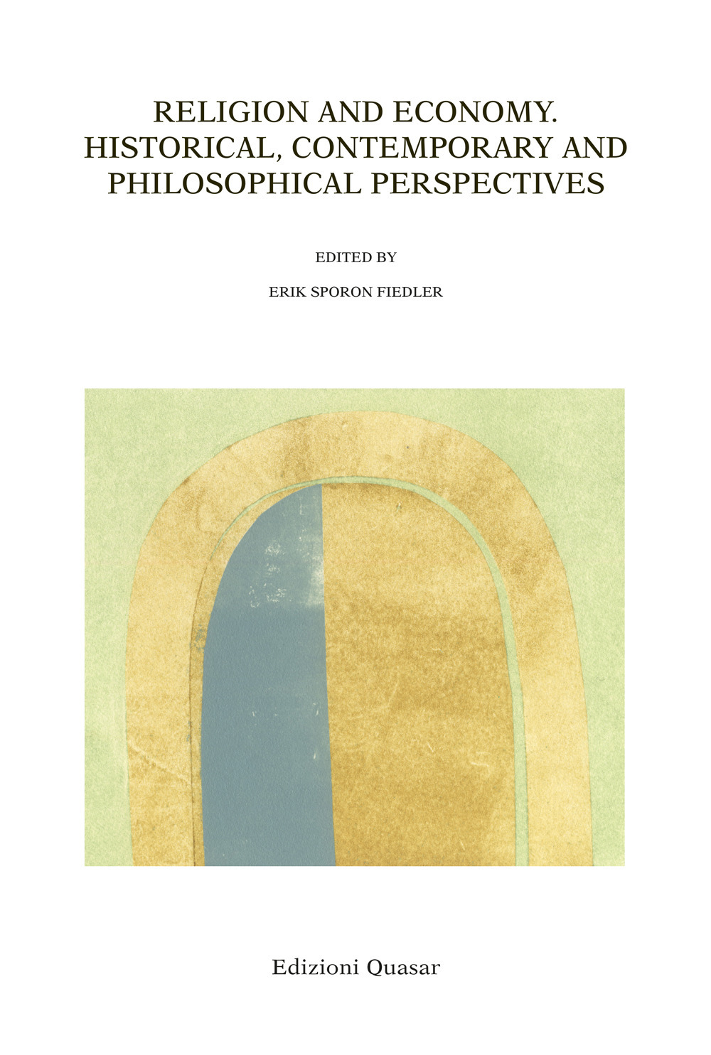 Religion and economy. Historical, contemporary and philosophical perspectives