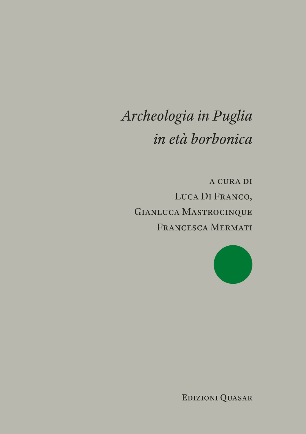 Archeologia in Puglia in età borbonica. Atti del Convegno Internazionale (Bari, 9-10 novembre 2023). Ediz. italiana e inglese