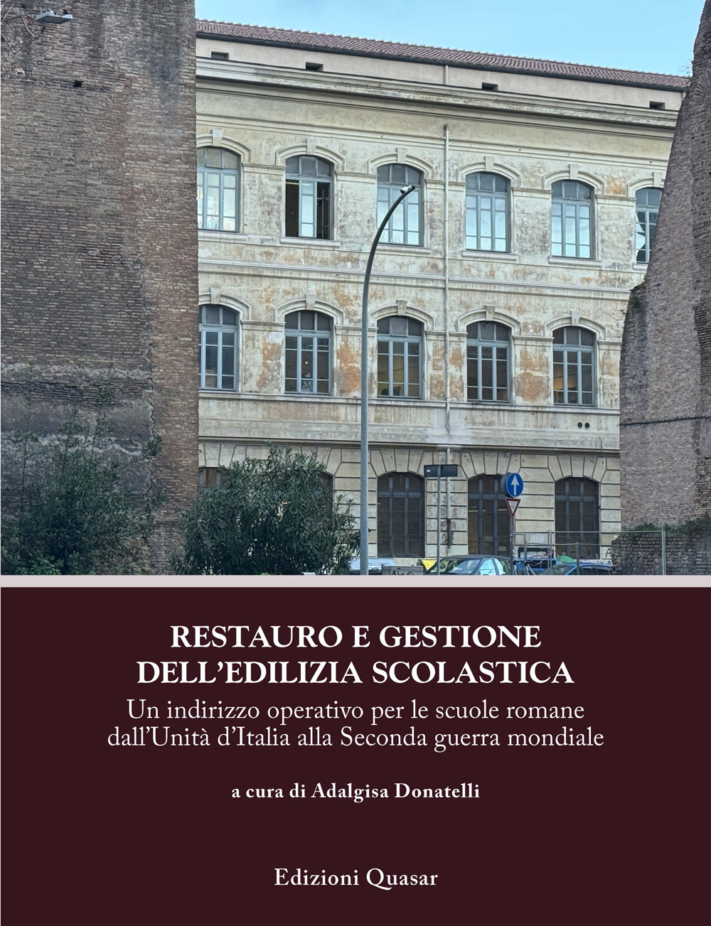 Restauro e gestione dell’edilizia scolastica. Un indirizzo operativo per le scuole romane dall'Unità d'Italia alla Seconda guerra mondiale