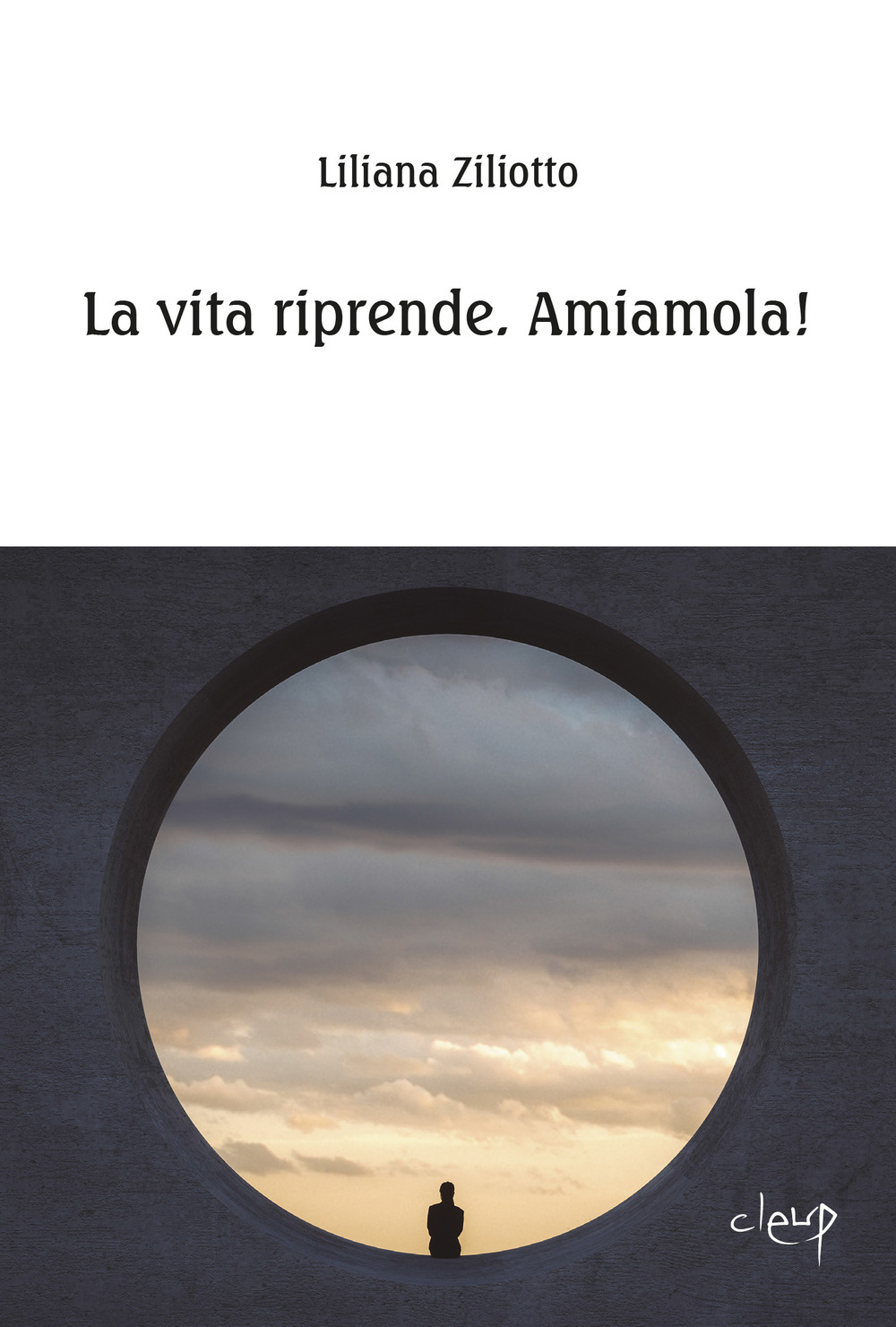 La vita riprende. Amiamola!