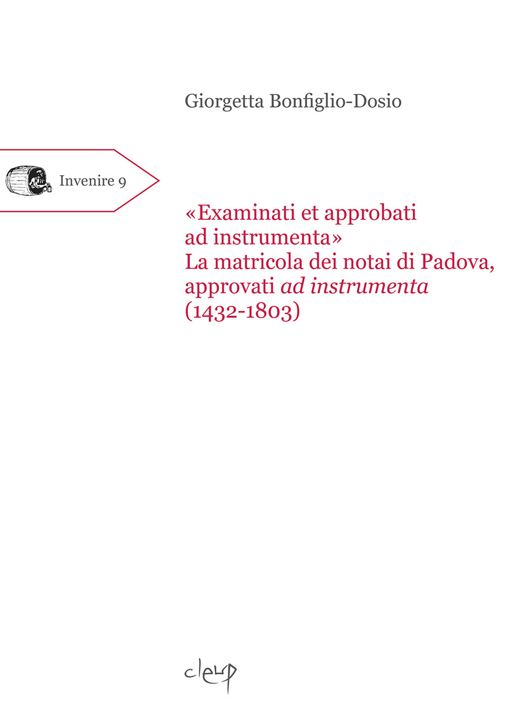 «Examinati et approbati ad instrumenta». La matricola dei notai di Padova approvati ad instrumenta (1432-1803)