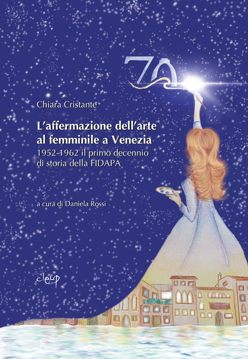 L’affermazione dell’arte al femminile a Venezia. 1952-1962 il primo decennio di storia della FIDAPA
