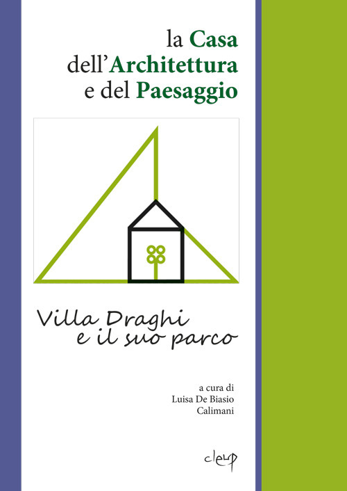 La Casa dell’Architettura e del Paesaggio. Villa Draghi e il suo parco