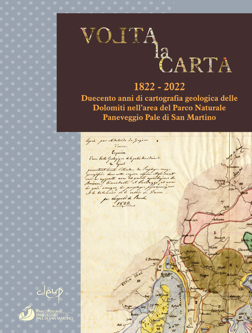 Volta la carta. 1822-2022. Duecento anni di cartografia geologica delle Dolomiti nell’area del Parco Naturale Paneveggio Pale di San Martino