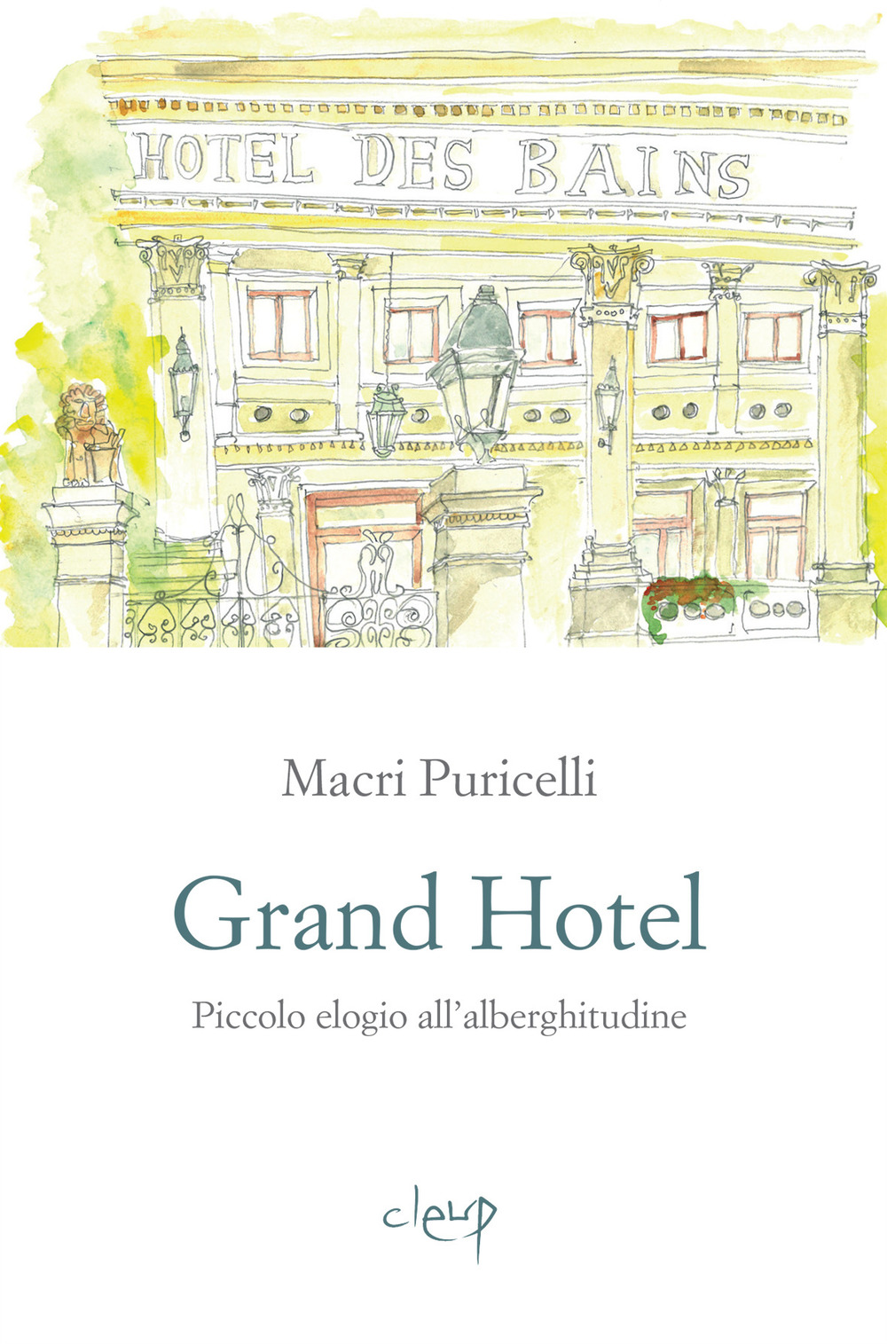 Grand Hotel. Piccolo elogio dell'alberghitudine