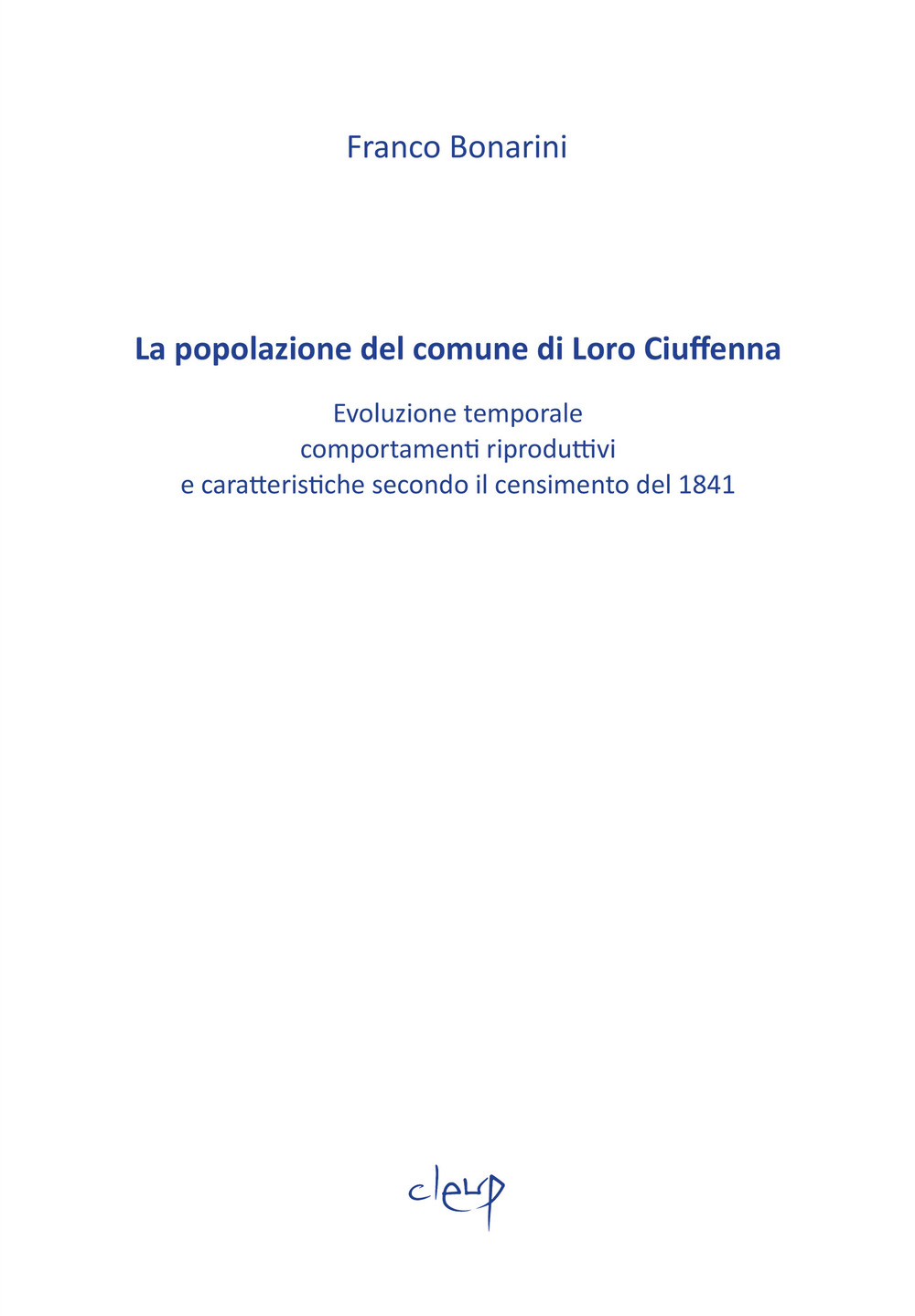 La popolazione del comune di Loro Ciuffenna. Evoluzione temporale, comportamenti riproduttivi e caratteristiche secondo il censimento del 1848