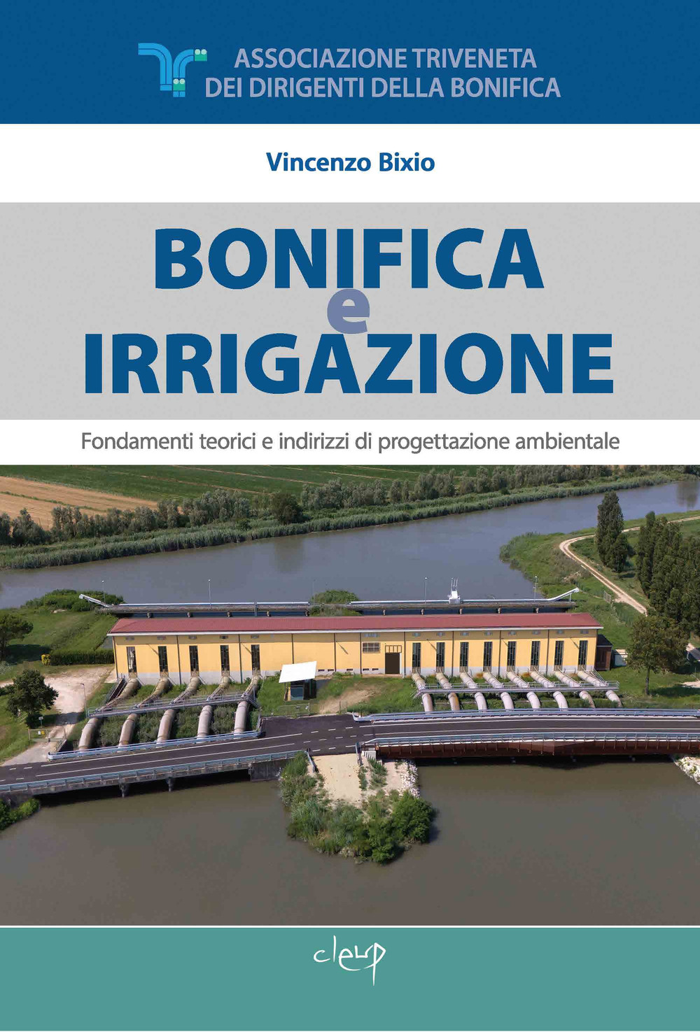 Bonifica e irrigazione. Fondamenti teorici e indirizzi di progettazione ambientale