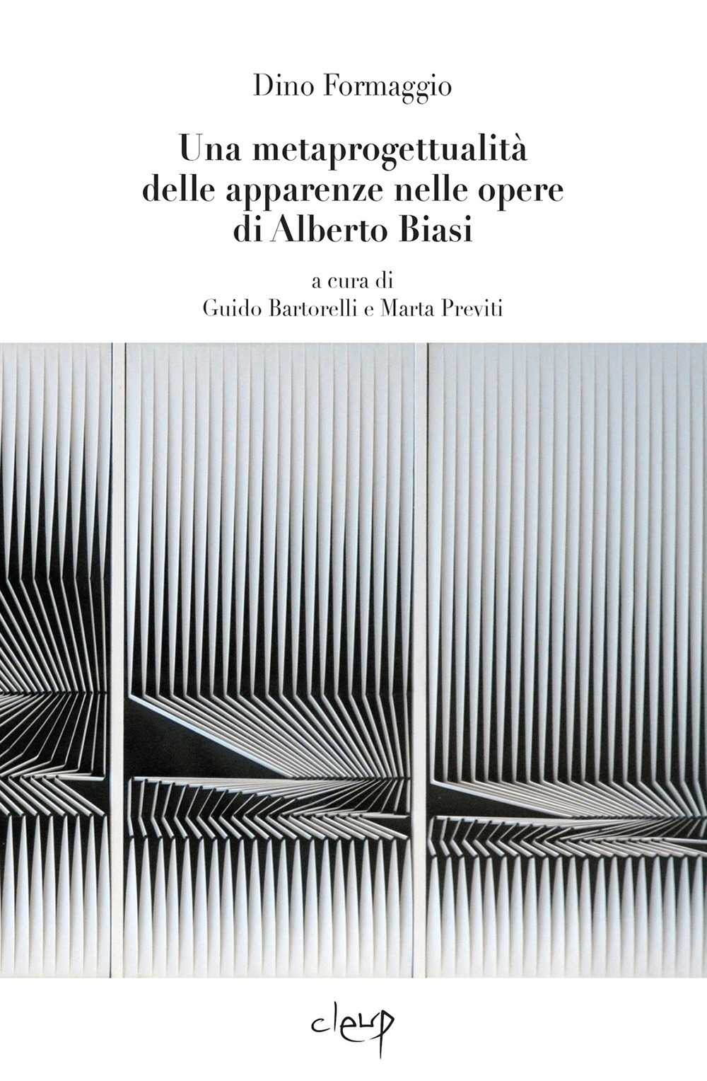 Una metaprogettualità delle apparenze nelle opere di Alberto Biasi. Introduzioni dei curatori e di Alberto Giacomelli