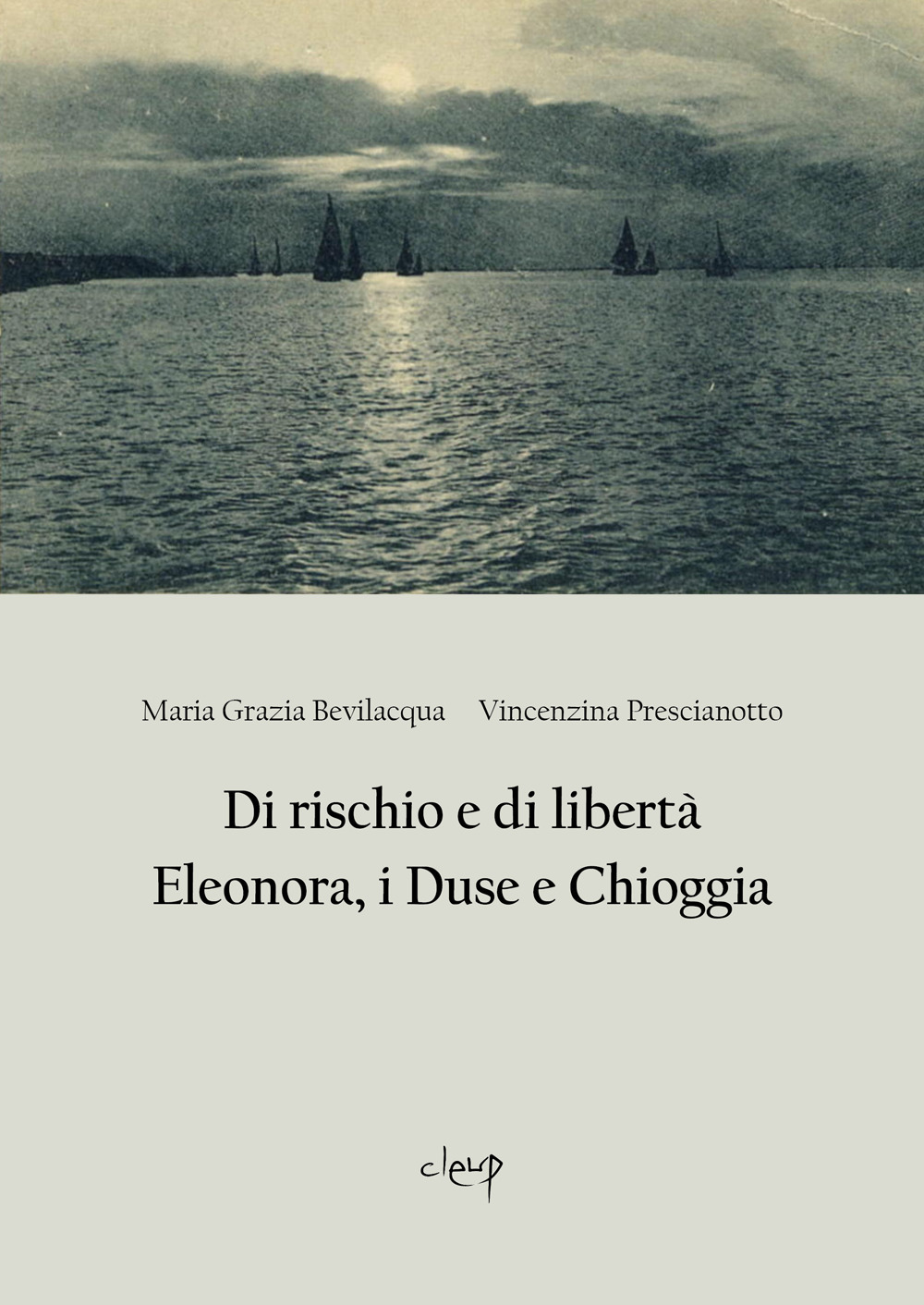 Di rischio e di libertà. Eleonora, i Duse e Chioggia