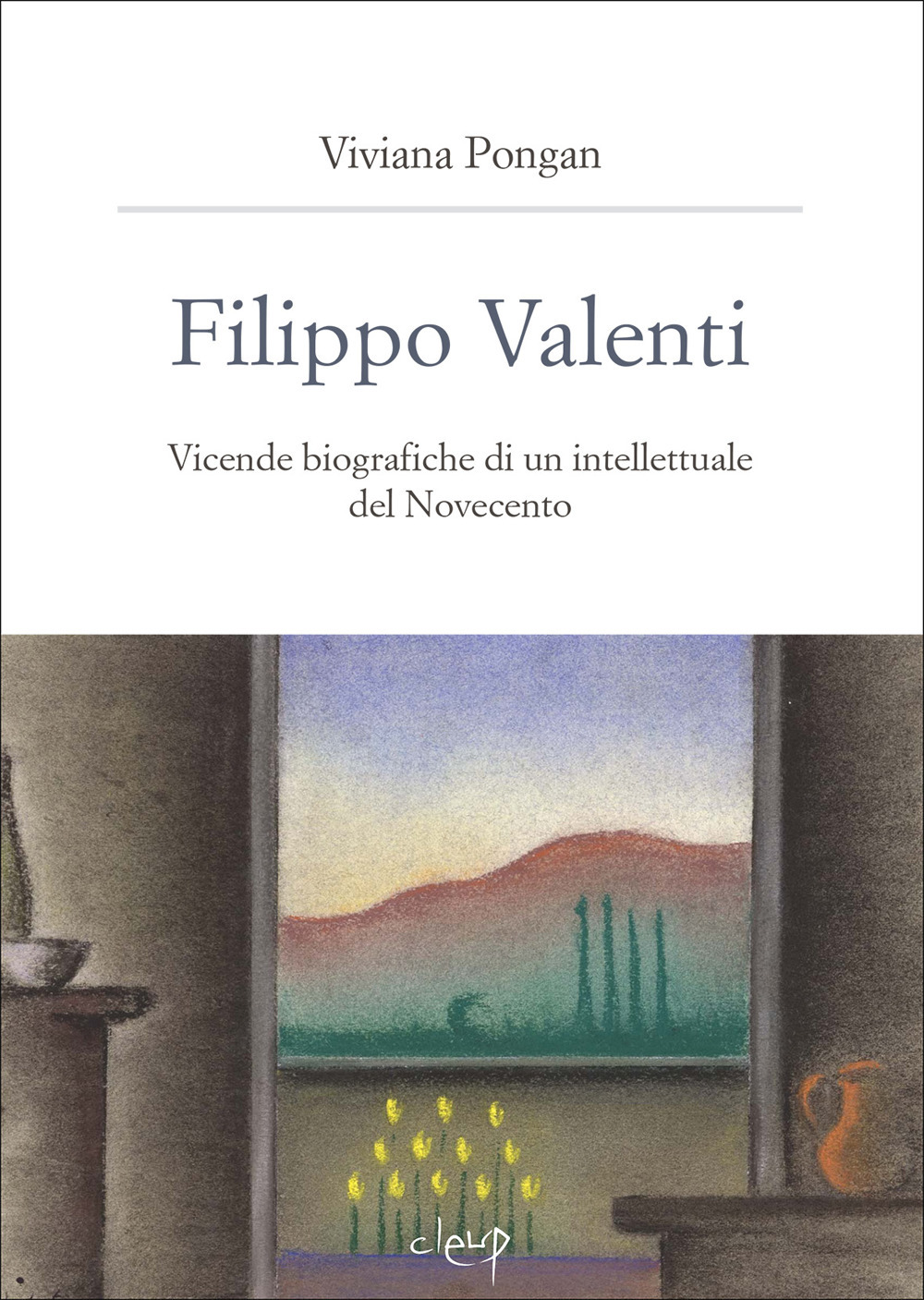 Filippo Valenti. Vicende biografiche di un intellettuale del Novecento