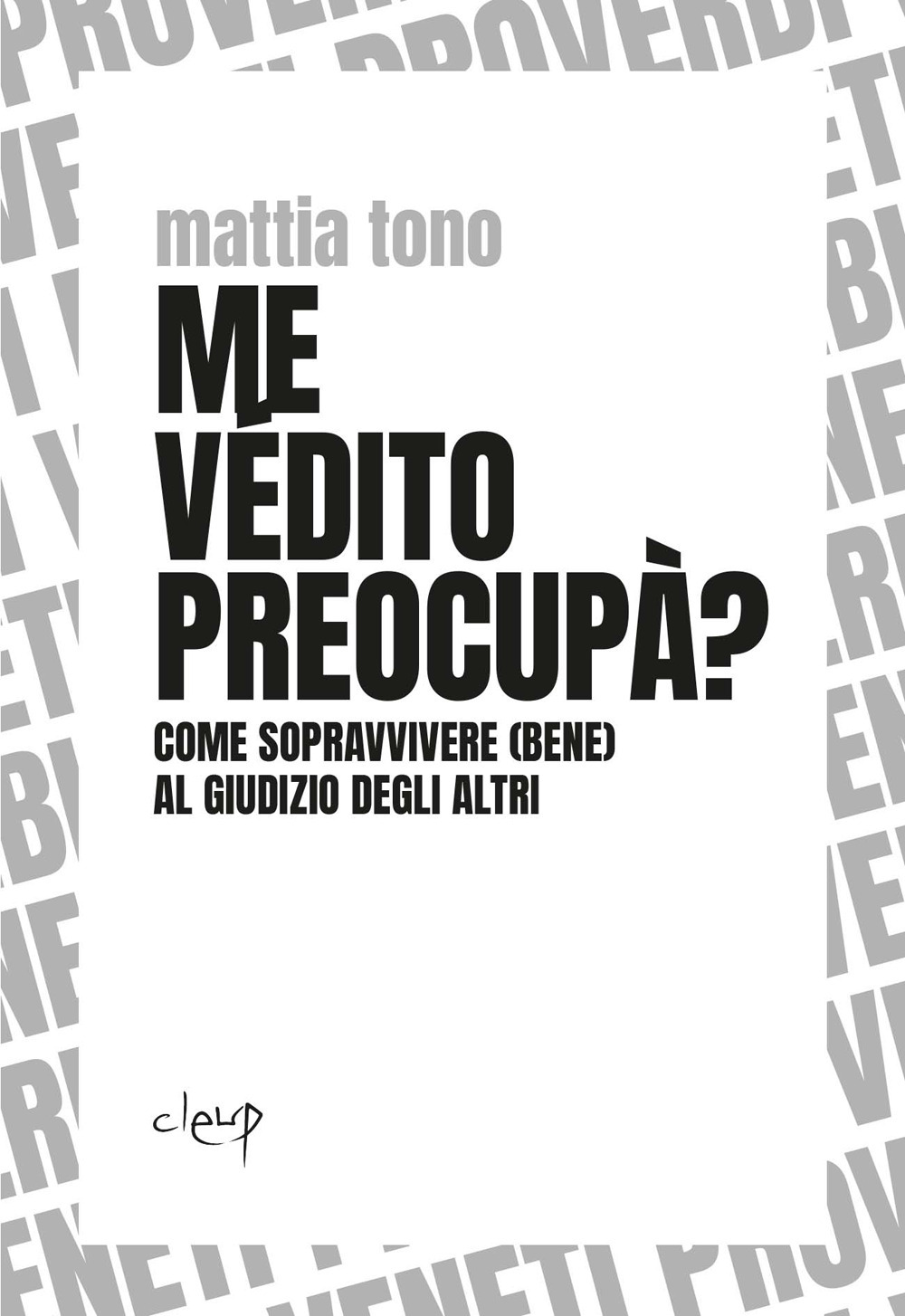 Me védito preocupà? Come sopravvivere (bene) al giudizio degli altri